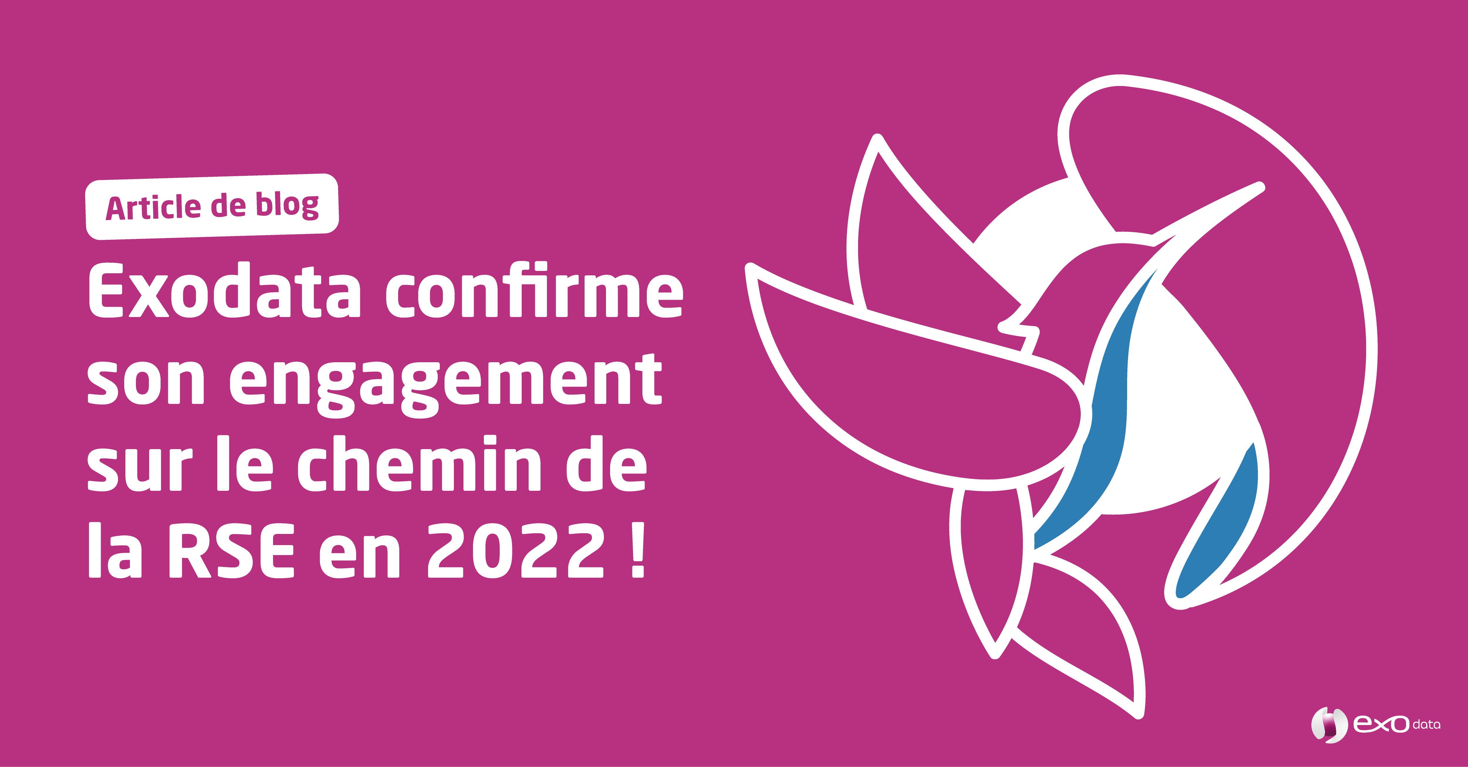 Exodata confirme son engagement sur le chemin de la RSE en 2022 !
